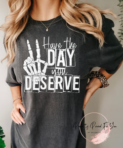 Have The Day You Deserve