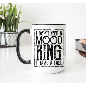 I Don’t Need A Mood Ring 15oz Ceramic Mug