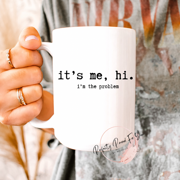 I’m The Problem 15oz Ceramic Mug