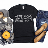 Wears Black Drinks Coffee Avoids People Tee