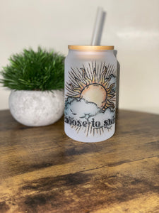 Choose To Shine 14oz Beer Can Glass