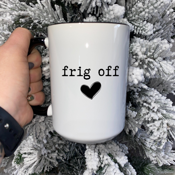 Frig Off 15oz Ceramic Mug