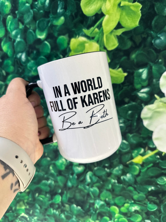 In A World Full Of Karen’s 15oz Ceramic Mug