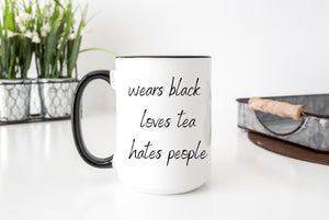 Wears Black Loves Tea Hates People 15oz Ceramic Mug