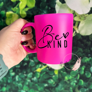 Be Kind 11oz Matte Neon Pink Ceramic Mug