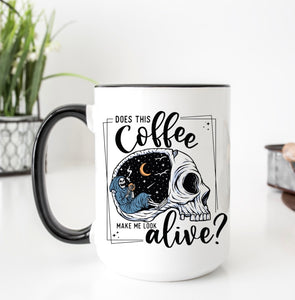 Does This Coffee Make Me Look Alive? 15oz Ceramic Mug