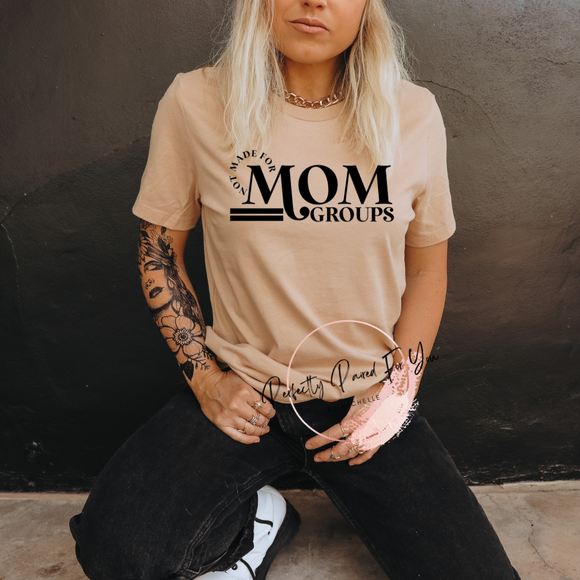 Not Made For Mom Groups Adult Tee